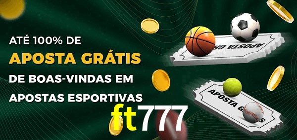 ft777 Ate 100% de Aposta Gratis